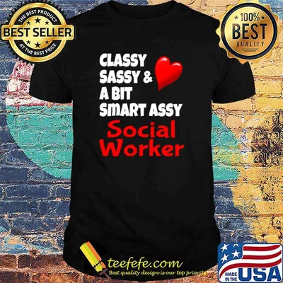Classy Sassy And A Bit Smart Assy Social Worker Heart shirt