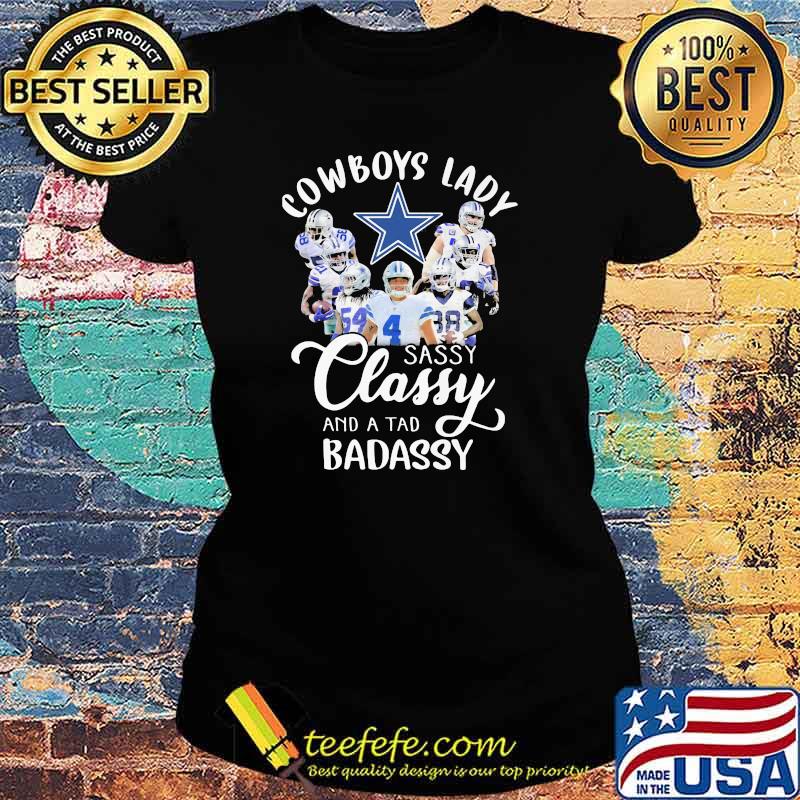 Cowboys Lady Sassy Classy And A tad Badassy Shirt Ladies tee Cowboys Lady Sassy Classy And A tad Badassy Shirt Ladies tee