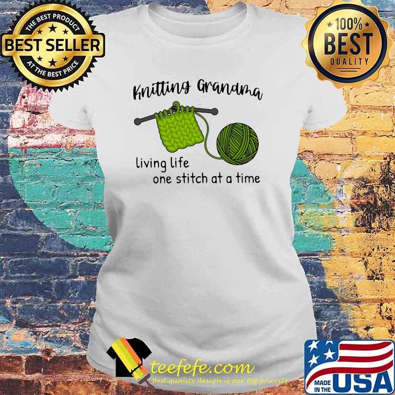 Crochet And Knitting Grandma Living Life Ow Stitch At A Time Shirt Laides tee Crochet And Knitting Grandma Living Life Ow Stitch At A Time Shirt Laides tee