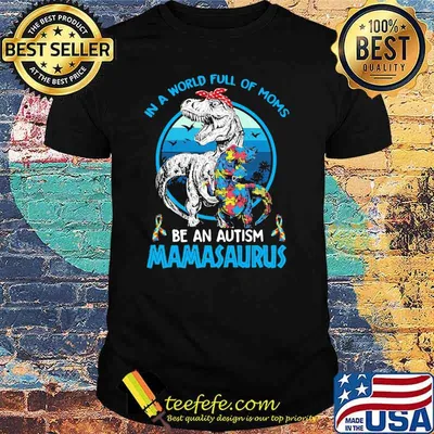 In A World Full Of Moms Be An Autism Mamasaurus Dinosaus Vintage Shirt