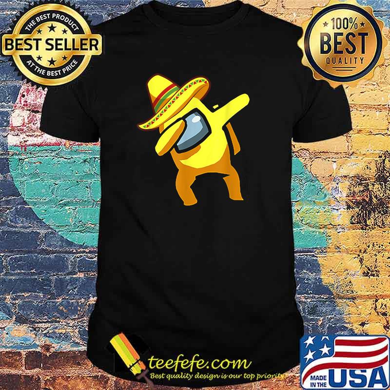 Dabbing Among Us Cinco de Mayo Mexican Shirt