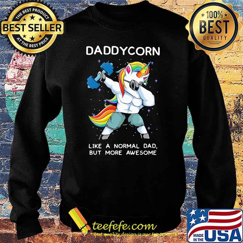 Dabbing Unicorn Like a Normal Dad But ore Aweseome Shirt Sweater Dabbing Unicorn Like a Normal Dad But ore Aweseome Shirt Sweater