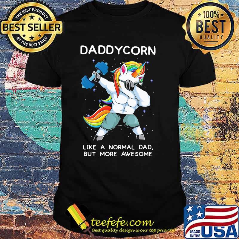 Dabbing Unicorn Like a Normal Dad But ore Aweseome Shirt Dabbing Unicorn Like a Normal Dad But ore Aweseome Shirt