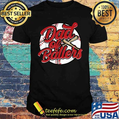 Dad Of Ballers Baseball Softball Shirt
