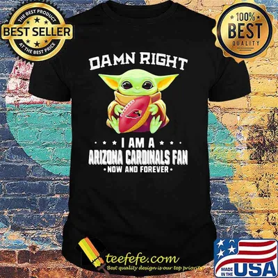 Damn Right I Am A Arizona Cardinals Fan Now And Forever Baby Yoda Shirt