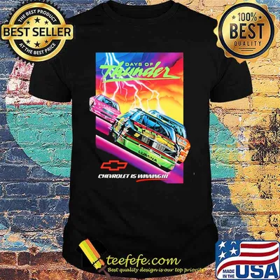 Days Of Thunder Chevrolet Is Winning Shirt
