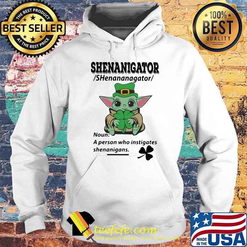 Definition Shenanigator Noun A Person Who Instigates Baby Yoda Irish Patricks Day Shirt Hoodie Definition Shenanigator Noun A Person Who Instigates Baby Yoda Irish Patricks Day Shirt Hoodie