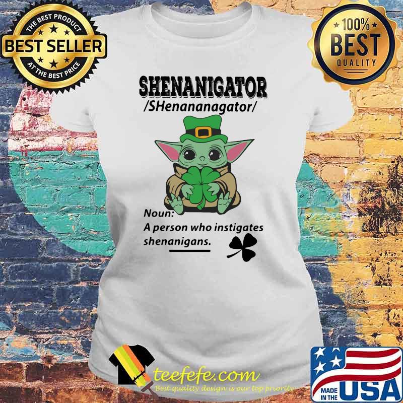Definition Shenanigator Noun A Person Who Instigates Baby Yoda Irish Patricks Day Shirt Laides tee Definition Shenanigator Noun A Person Who Instigates Baby Yoda Irish Patricks Day Shirt Laides tee
