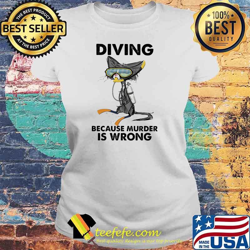 Diving Because Murder IS Wrong Cat Shirt Laides tee Diving Because Murder IS Wrong Cat Shirt Laides tee