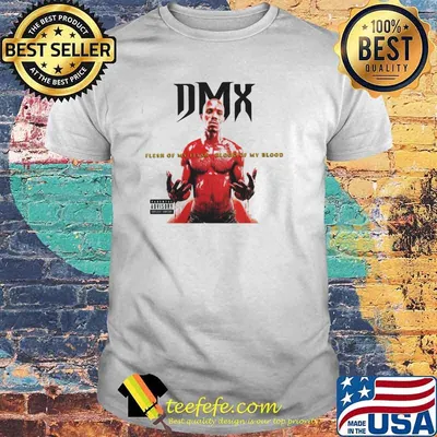 Dmx Flesh Of My Flesh Blood My Blood Shirt
