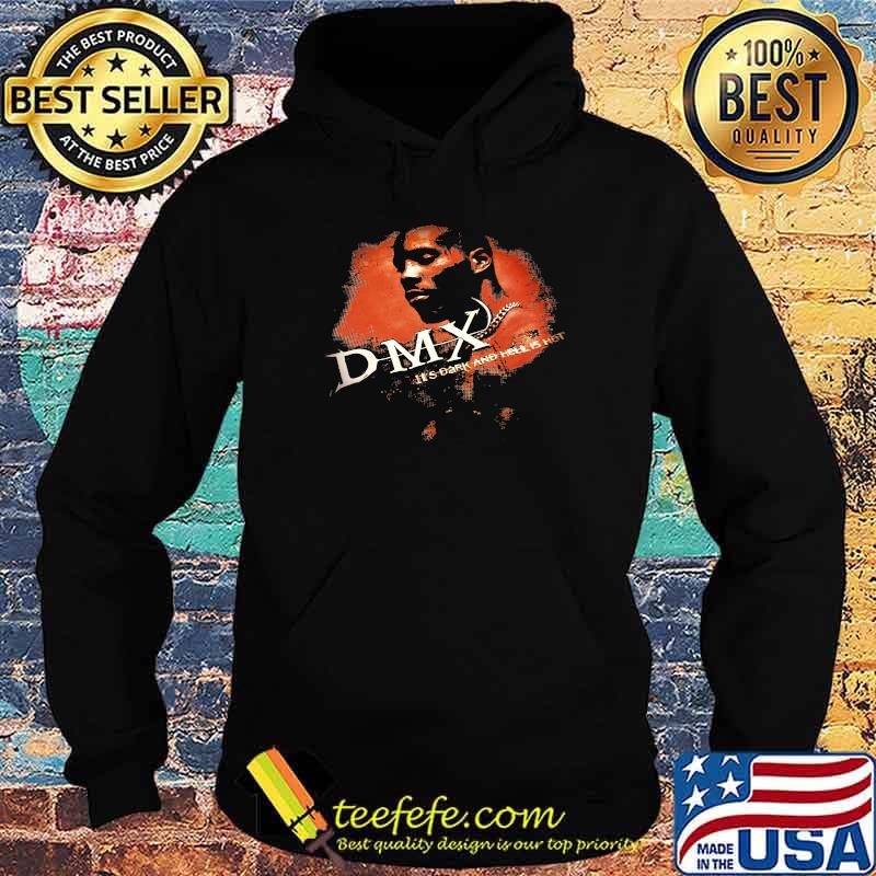 Dmx It's Dark And Hell Is Hot Rap Shirt Hoodie Dmx It's Dark And Hell Is Hot Rap Shirt Hoodie