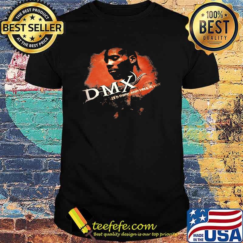 Dmx It's Dark And Hell Is Hot Rap Shirt Dmx It's Dark And Hell Is Hot Rap Shirt