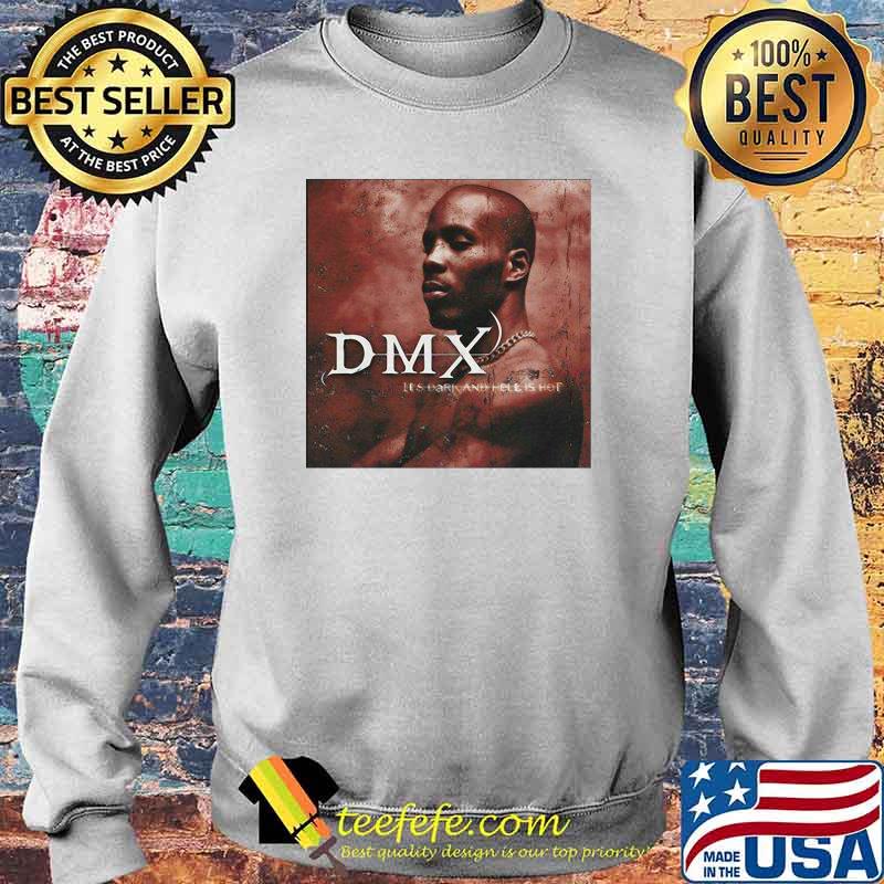 Dmx Its Dark And Hell Is Hot Shirt Sweater Dmx Its Dark And Hell Is Hot Shirt Sweater