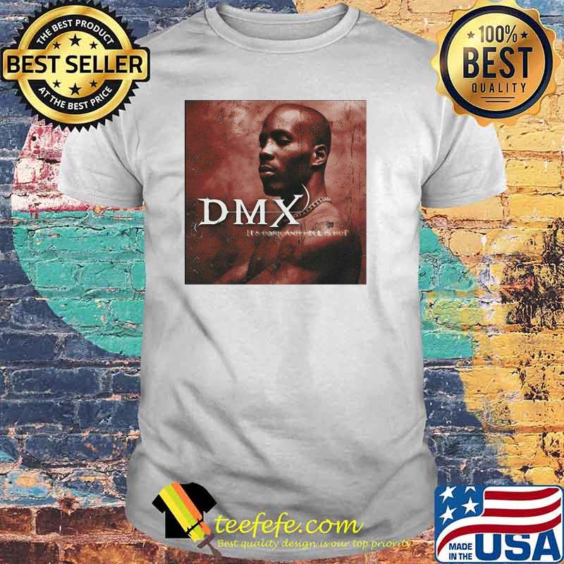 Dmx Its Dark And Hell Is Hot Shirt Dmx Its Dark And Hell Is Hot Shirt