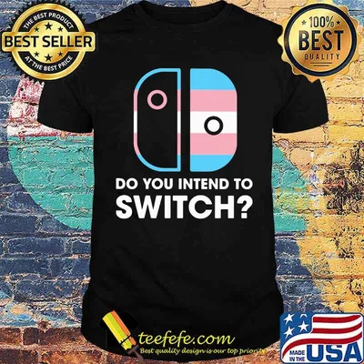 Do You Intend To Switch Shirt