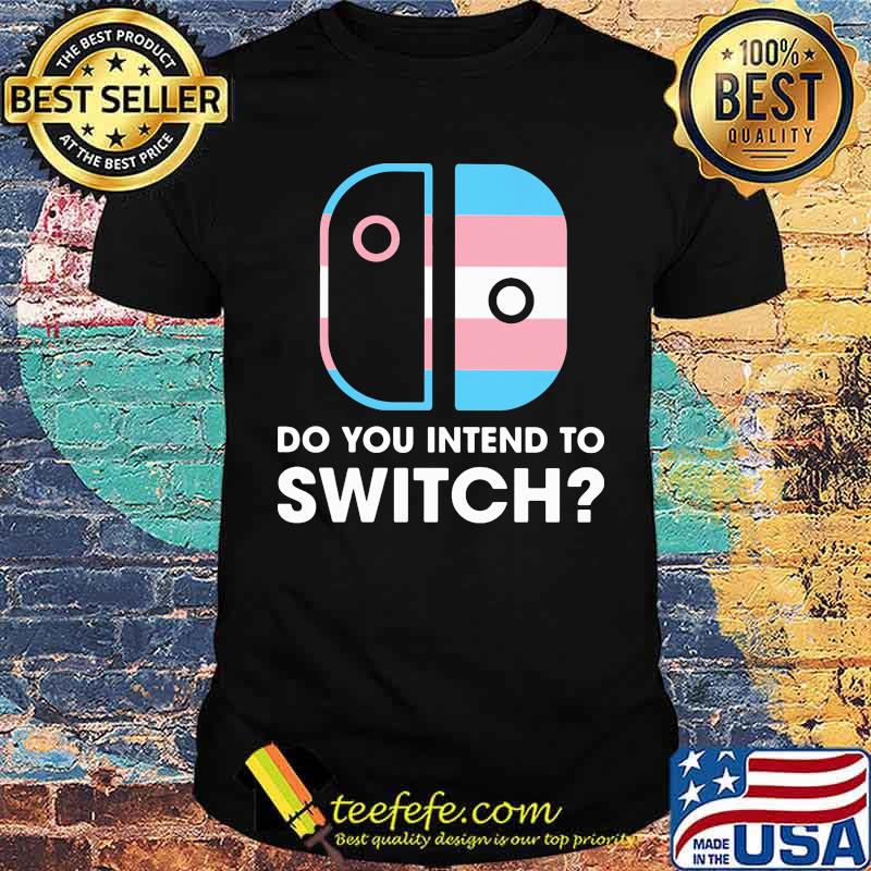 Do You Intend To Switch Shirt