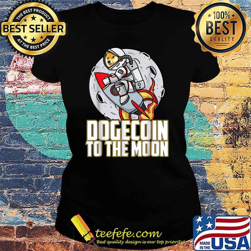 Dogecoin To The Moon Doge Shiba Rocket Shirt Ladies tee Dogecoin To The Moon Doge Shiba Rocket Shirt Ladies tee
