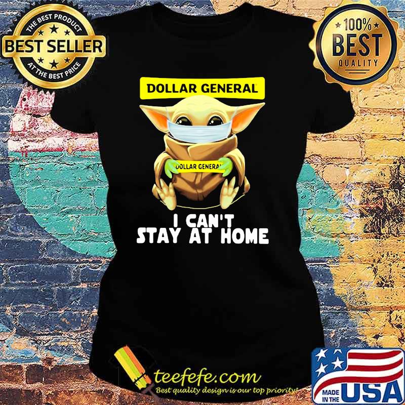 Dollar General I Can’t Stay At Home Baby Yoda Covid 19 Shirt Ladies tee Dollar General I Can’t Stay At Home Baby Yoda Covid 19 Shirt Ladies tee