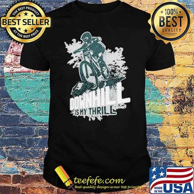 Downhill Is My Thrill Mountain Biking Shirt