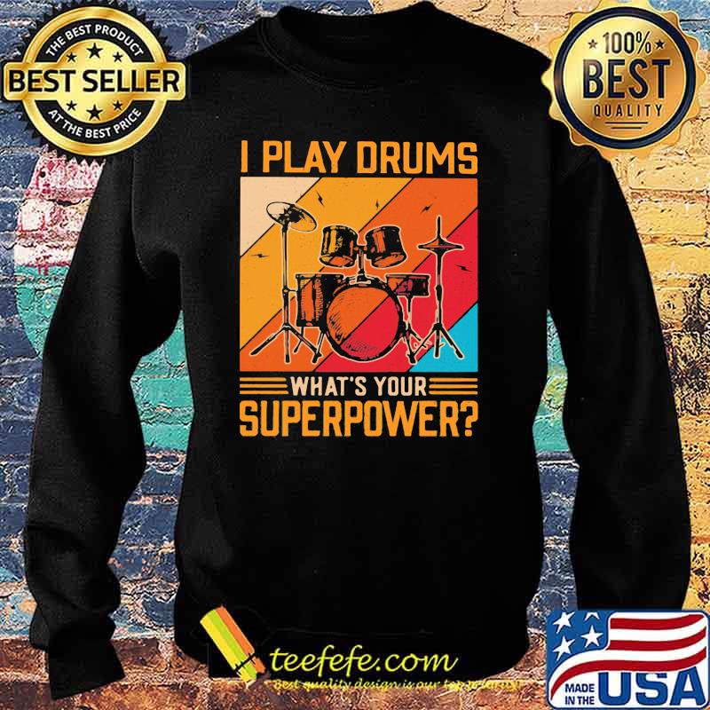 Drummer I Play Drums What's Your Superpower Vintage Shirt Sweater Drummer I Play Drums What's Your Superpower Vintage Shirt Sweater