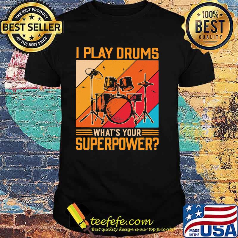 Drummer I Play Drums What's Your Superpower Vintage Shirt