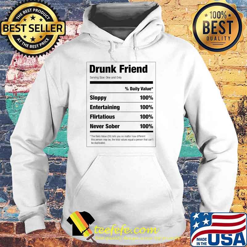 Drunk Friend Nutritional Facts Shirt Hoodie Drunk Friend Nutritional Facts Shirt Hoodie