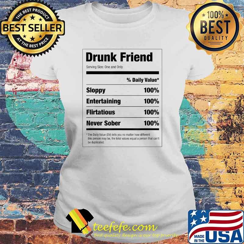 Drunk Friend Nutritional Facts Shirt Laides tee Drunk Friend Nutritional Facts Shirt Laides tee