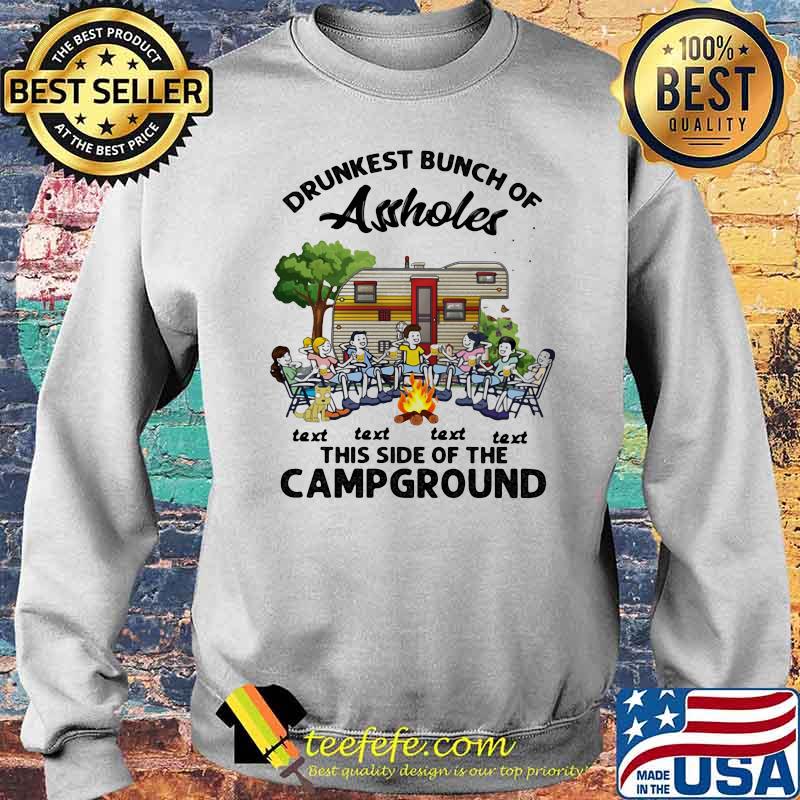 Drunkest Bunch Of Assholes Text Text Text Text This Side Of The Campground Shirt Sweater Drunkest Bunch Of Assholes Text Text Text Text This Side Of The Campground Shirt Sweater
