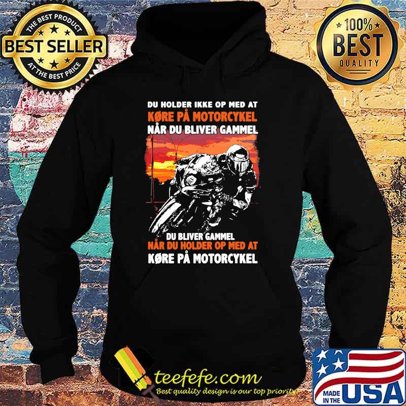 Du Holder Ikke op med at kore pa motorcykel Hoodie Du Holder Ikke op med at kore pa motorcykel Hoodie