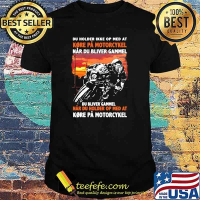 Du Holder Ikke op med at kore pa motorcykel shirt