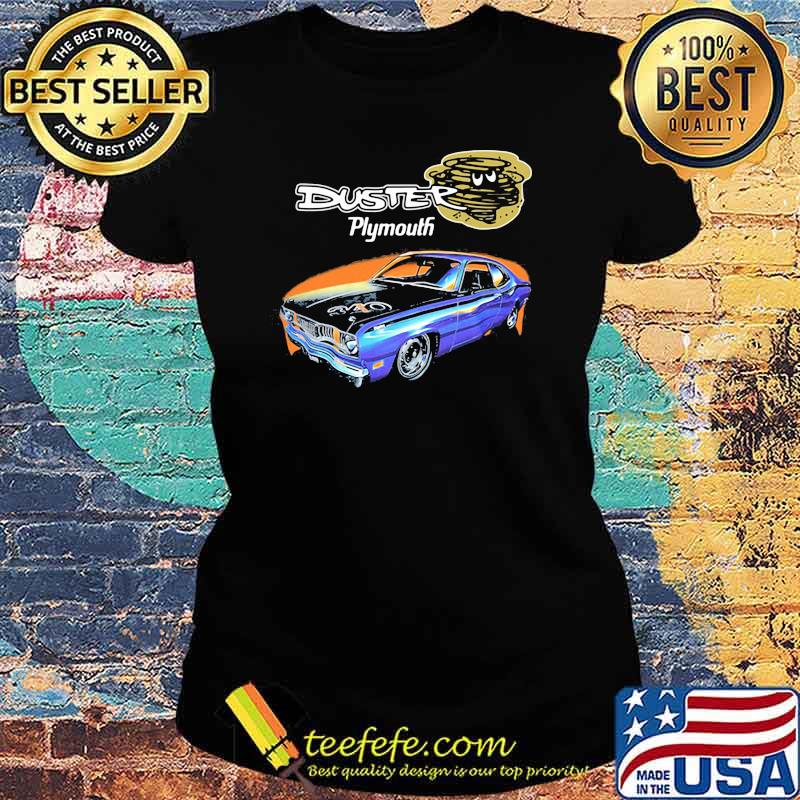 Duster Plymouth Car Shirt Ladies tee Duster Plymouth Car Shirt Ladies tee