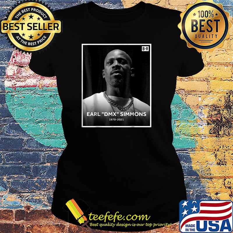 Earl DMX Simmons 1970 2021 RIP D.M.X Shirt Ladies tee Earl DMX Simmons 1970 2021 RIP D.M.X Shirt Ladies tee