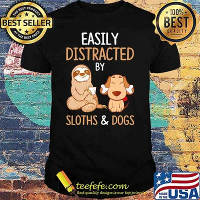 Easily Distracted By Sloths And Dogs Shirt