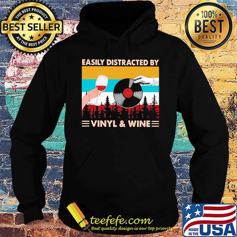 Easily Distracted By Vinyl And Wine Vintage Shirt Hoodie Easily Distracted By Vinyl And Wine Vintage Shirt Hoodie