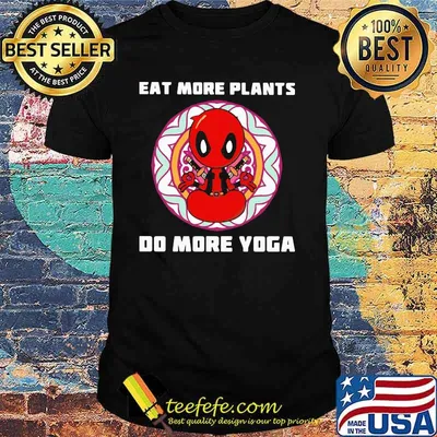 Eat More Plants Do More Yoga Deadpool Shirt