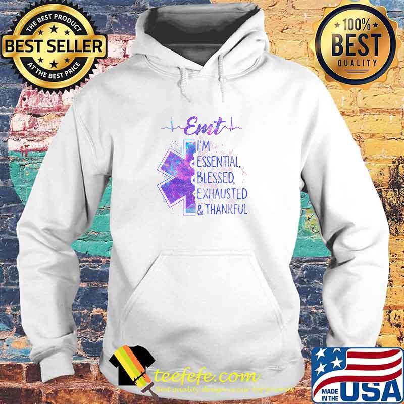 EMT I'm Essential Blessed Exhausted Thankfull Medical Shirt Hoodie EMT I'm Essential Blessed Exhausted Thankfull Medical Shirt Hoodie