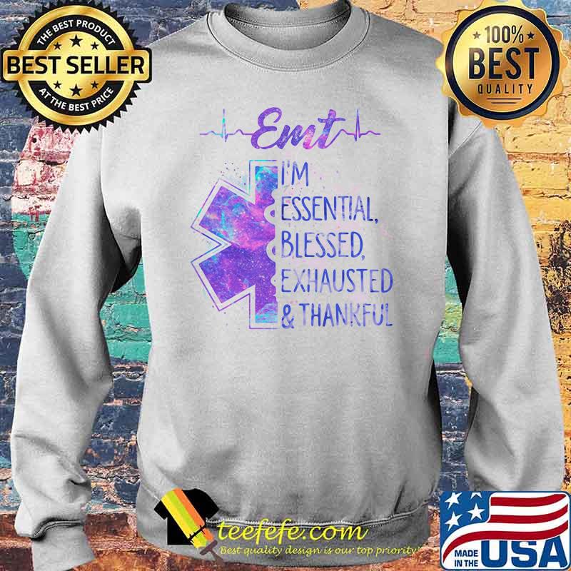 EMT I'm Essential Blessed Exhausted Thankfull Medical Shirt Sweater EMT I'm Essential Blessed Exhausted Thankfull Medical Shirt Sweater