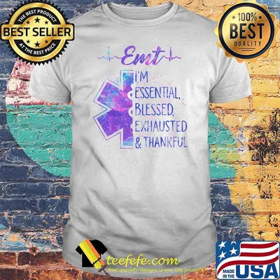EMT I'm Essential Blessed Exhausted Thankfull Medical Shirt