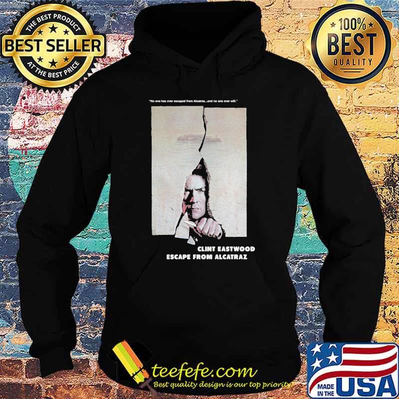 Escape From Alcatraz Clint Eastwood Escape From Alcatraz Shirt Hoodie Escape From Alcatraz Clint Eastwood Escape From Alcatraz Shirt Hoodie