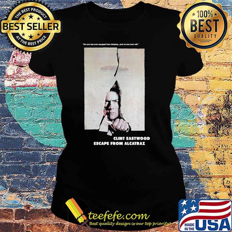 Escape From Alcatraz Clint Eastwood Escape From Alcatraz Shirt Ladies tee Escape From Alcatraz Clint Eastwood Escape From Alcatraz Shirt Ladies tee