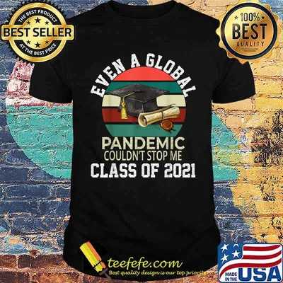 Even A Global Pandemic Could Not Stop Me Graduation Day 2021 vintage Shirt