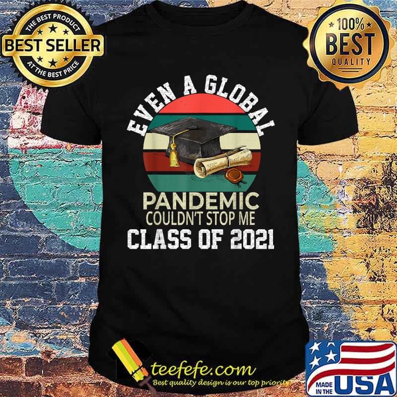 Even A Global Pandemic Could Not Stop Me Graduation Day 2021 vintage Shirt