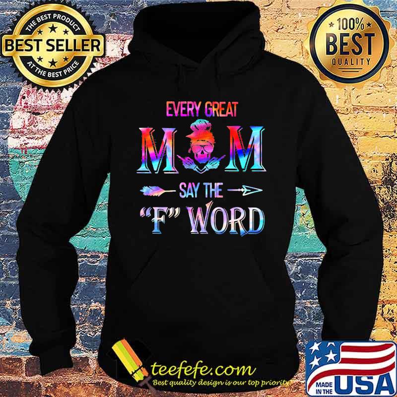 Every Great Mom Say The F Word Hologra Shirt Hoodie Every Great Mom Say The F Word Hologra Shirt Hoodie