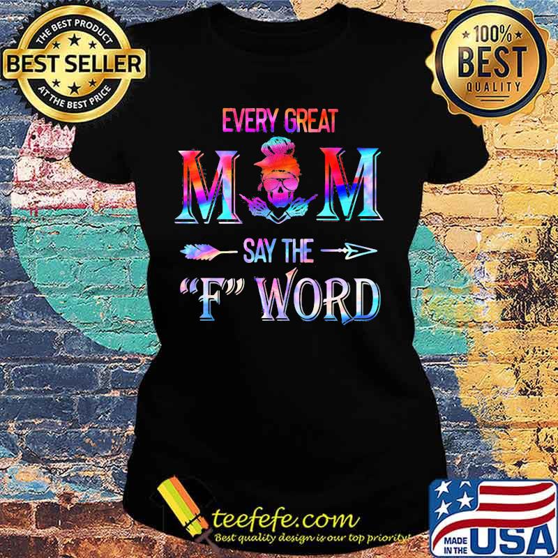Every Great Mom Say The F Word Hologra Shirt Ladies tee Every Great Mom Say The F Word Hologra Shirt Ladies tee