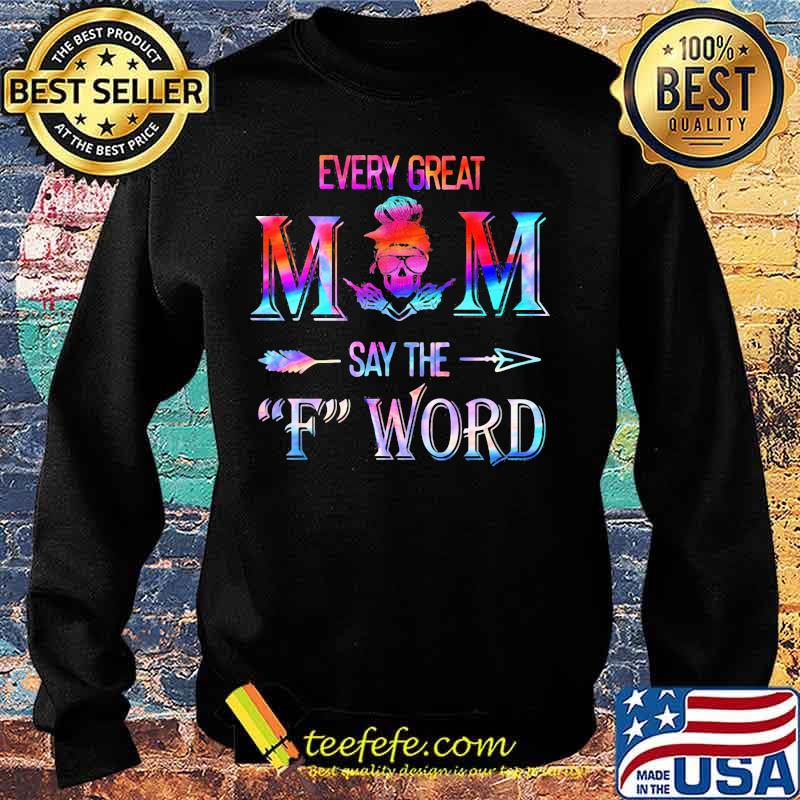 Every Great Mom Say The F Word Hologra Shirt Sweater Every Great Mom Say The F Word Hologra Shirt Sweater