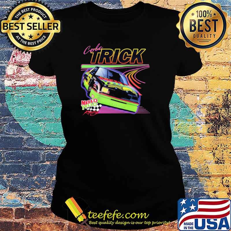 Cole Trick Mello Yello Car Shirt Ladies tee Cole Trick Mello Yello Car Shirt Ladies tee
