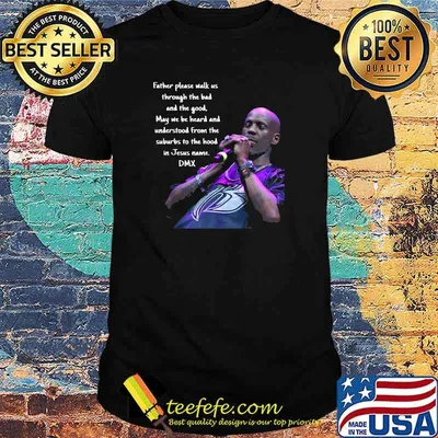Father Please Walk Us Through The Bad And The Good DMX Quote GOds Chosen Loner Shirt