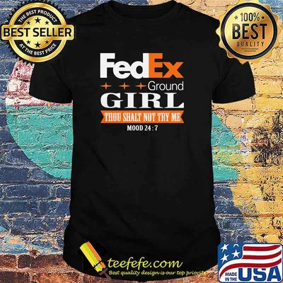 Fedex Ground Girl Thou Shalt Not Try Me Mood 24 Shirt