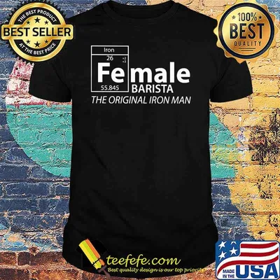 Female Barista The Origainal Iron Man Chemistry Shirt