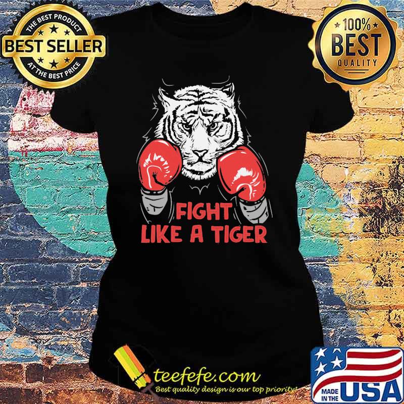 Fight Like A tiger Boxing Shirt Ladies tee Fight Like A tiger Boxing Shirt Ladies tee